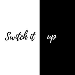 switch it up