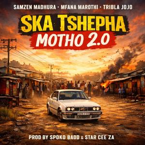 Ska Tshepha Motho 2.0 (feat. Tribla jojo, Samzen SA Madhura & Mfana Marothi)