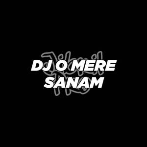 DJ O Mere Sanam