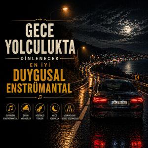 Gece Yolculukta Dinlenecek En İyi Duygusal Enstrümantal