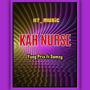KAH NURSE (feat. YUNG PRIX | SAMZY)
