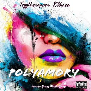 Polyamory (feat. Tezztherapper & K3hree)