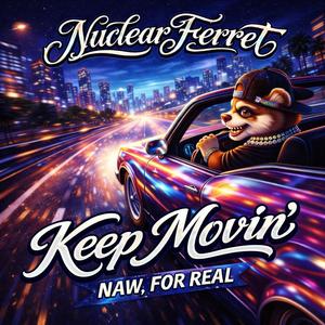 Keep Movin(Naw, for real)