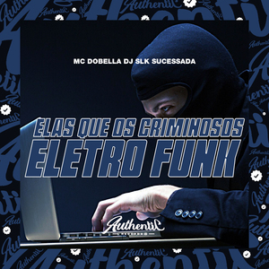 Elas Que os Criminosos (Eletro Funk)