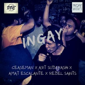 INGAY (feat. Art Subarashi, Amat Escalante & Rebel Saints)