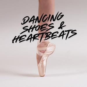 Dancing Shoes & Heartbeats