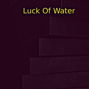 Luck Of Water