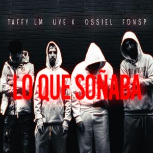 Lo Que Soñaba (feat. FonSP, Uve K & Ossiel)