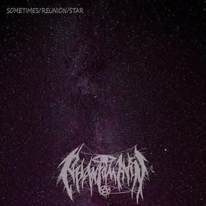 有时/重逢/星尘(SOMETIMES/REUNION/STAR)