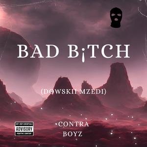 Bad b¡tch (feat. Dowski Mzedi)