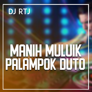 MANIH MULUIK PALAMPOK DUTO