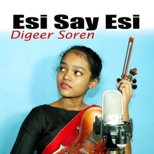Esi Say Esi (feat. Singrai Soren)