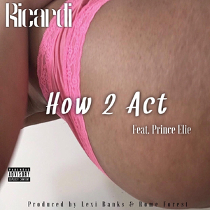 How 2 Act (feat. Prince Elie)
