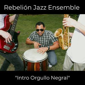Intro Orgullo Negral (Rebelión Jazz Ensemble)