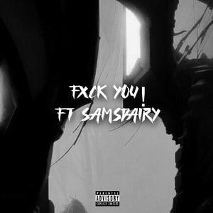 FXCK YOU! (feat. samsdiary)