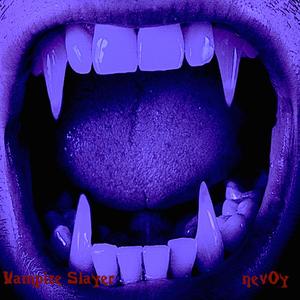 Vampire Slayer (Nevoy Dracula Edit)