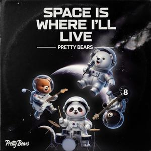 Space Is Where I'll Live
