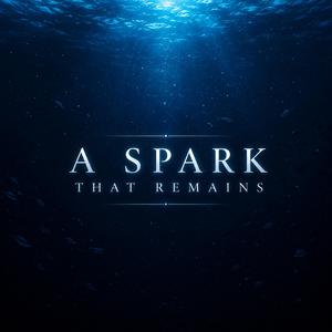 A Spark That Remains