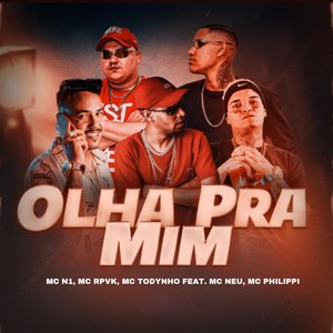 Olha pra Mim (feat. Mc neu & MC Philippi)