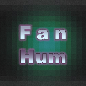 Fan Hum (1 Minute)