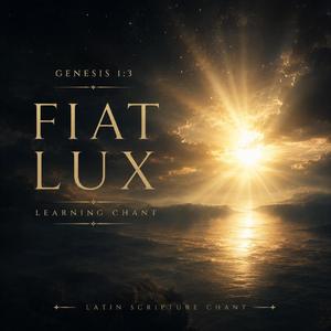 Genesis 1:3 – Learning Chant (Fiat Lux)