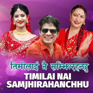 Timilai Nai Samjhirahanchhu