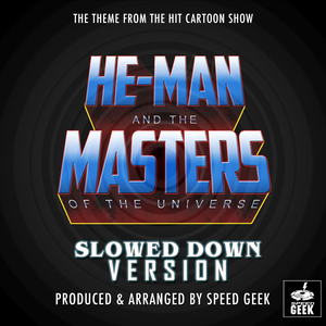 He-Man And The Masters of The Universe Main Theme (From "He-Man and The Masters Of The Universe") (Slowed Down Version)