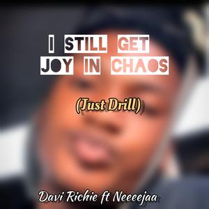 I Still Get Joy In Chaos (feat. Neeeejaa) (Just Drill)