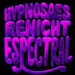 HYPNOSAES RENICHT ESPECTRAL (Slowed)