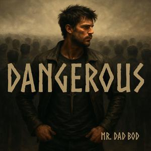 DANGEROUS