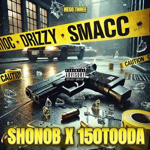 Drizzy Smacc (feat. ShonoB & 150Tooda)
