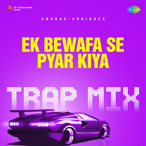 Ek Bewafa Se Pyar Kiya - Trap Mix