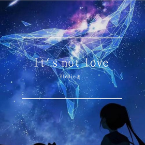 It's not love