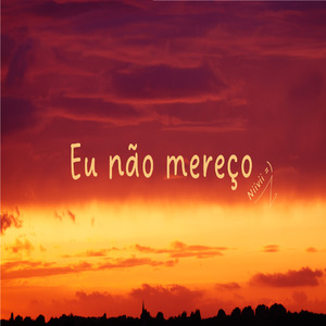 Eu Não Mereço