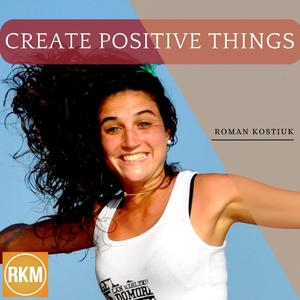 Create Positive Things