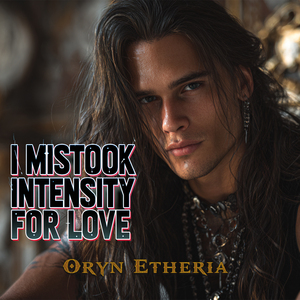 I Mistook Intensity for Love