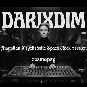 DARIXDIM (Anatolian Psychedelic Space Rock Version)