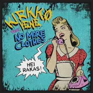 Hei Rakas (feat. No More Clothes)
