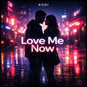 Love me now