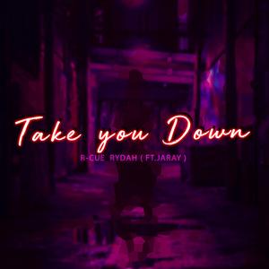 Take You Down (feat. Jaray)
