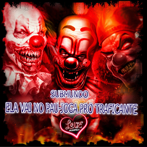 SUBMUNDO -ELA VAI NO PAU - JOGA PRO TRAFICANTE