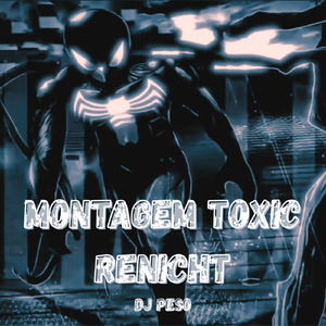 Montagem Toxic Renicht