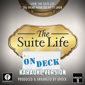 Livin' The Suite Life (From "The Suite Life On Deck")[Originally Performed By Steve Rushton] (Karaoke Version)