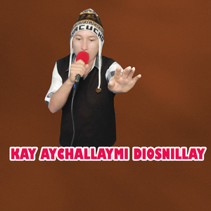 KAY AYCHALLAYMI DIOSNILLAY