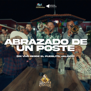 Abrazado De Un Poste (En Vivo Desde el Pueblito, Jalisco)