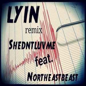 Lyin (feat. Shedntluvme)