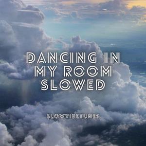 Dancin' in my Room Tik (Slowed) (Slowed)