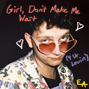 Girl, Don't Make Me Wait (For Your Lovin')