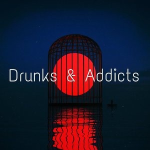 Drunks & Addicts
