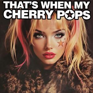 That's When My Cherry Pops (feat. Amarena)